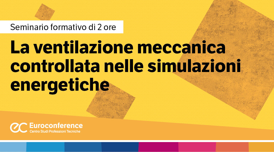 Immagine La Ventilazione Meccanica Controllata nelle Simulazioni Energetiche | Euroconference